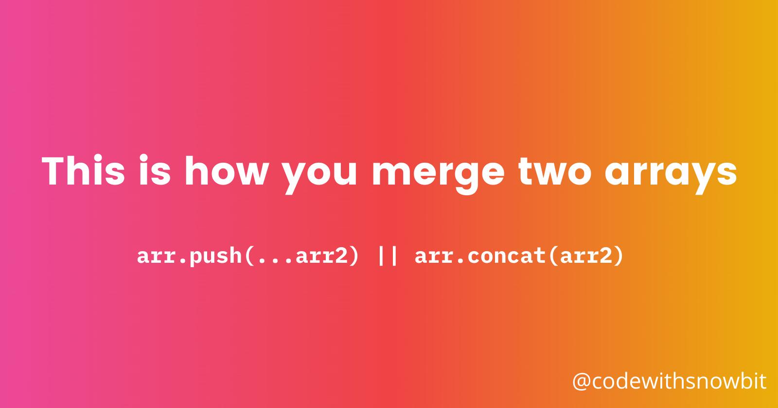 Here are a few ways to merge array