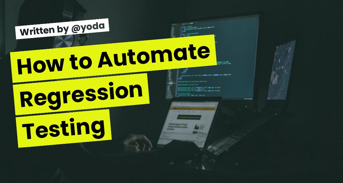 How to Automate Regression Testing