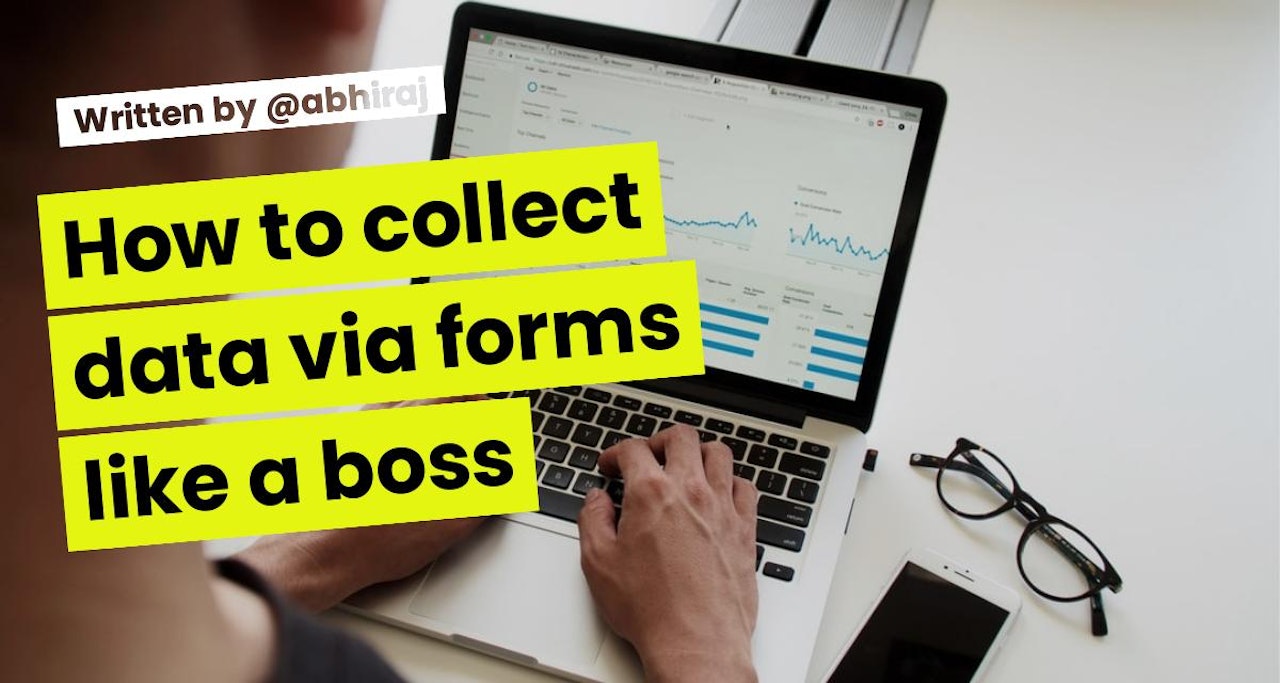How to collect data via forms like a boss