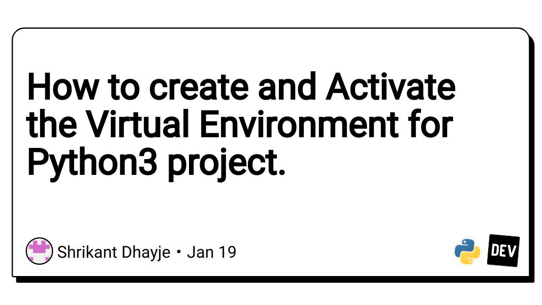 How to create and Activate the Virtual Environment for Python3 project.