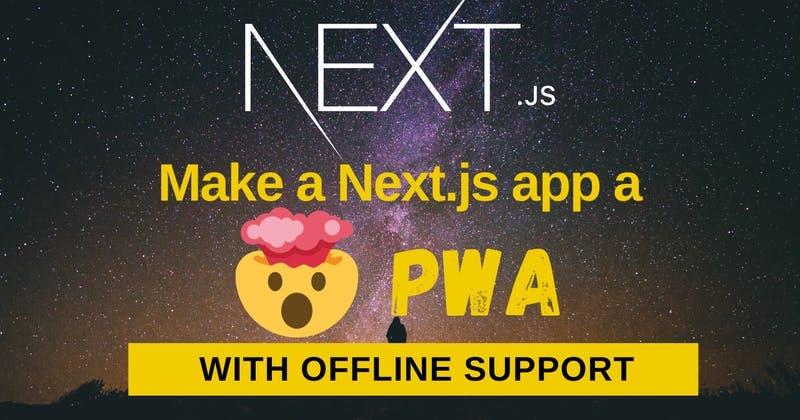 ✨ How to make a Next.js app a PWA with offline support