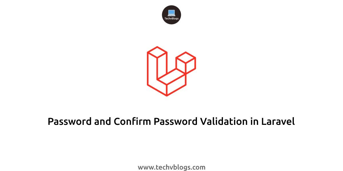 Password and Confirm Password Validation in Laravel