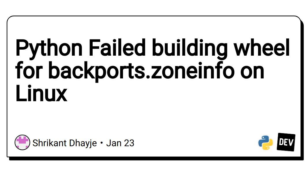 Python Failed building wheel for backports.zoneinfo on Linux