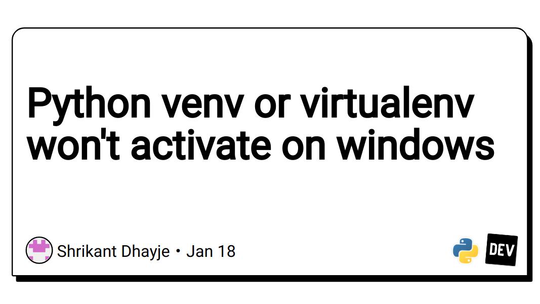 Python venv or virtualenv won't activate on windows