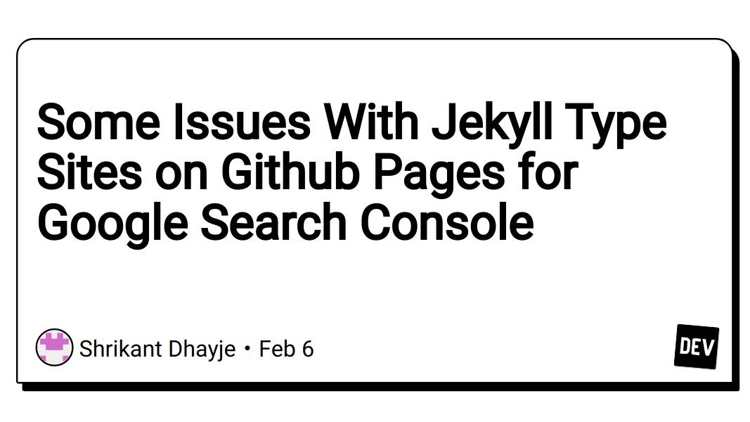 Some Issues With Jekyll Type Sites on Github Pages for Google Search Console
