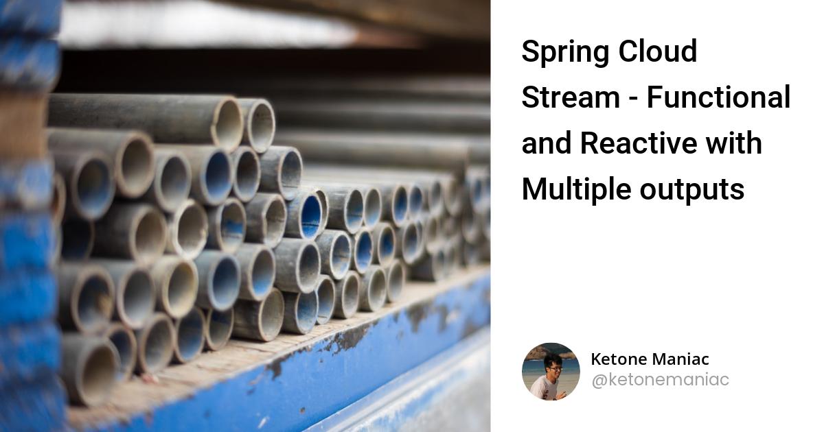 Spring Cloud Stream - Functional and Reactive with Multiple outputs