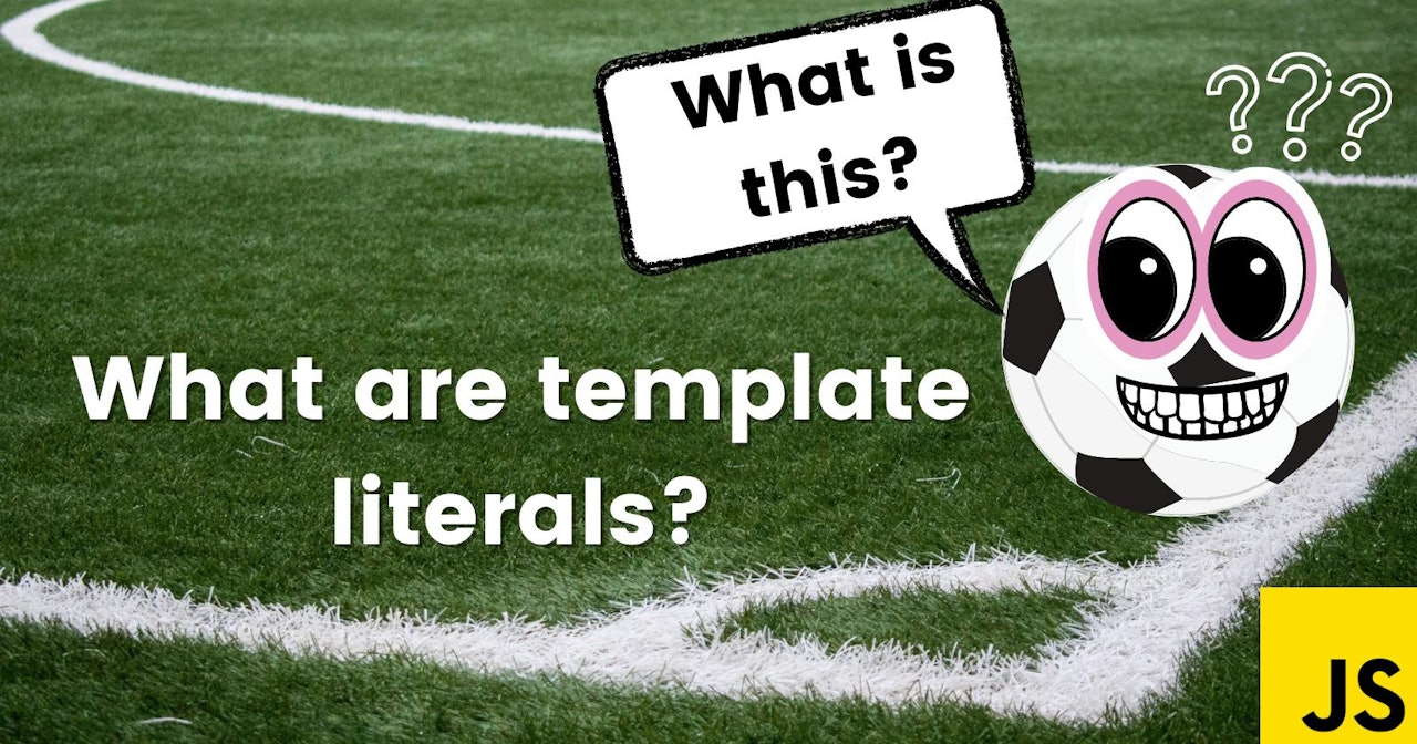 What are Template Literals and why you should use them?