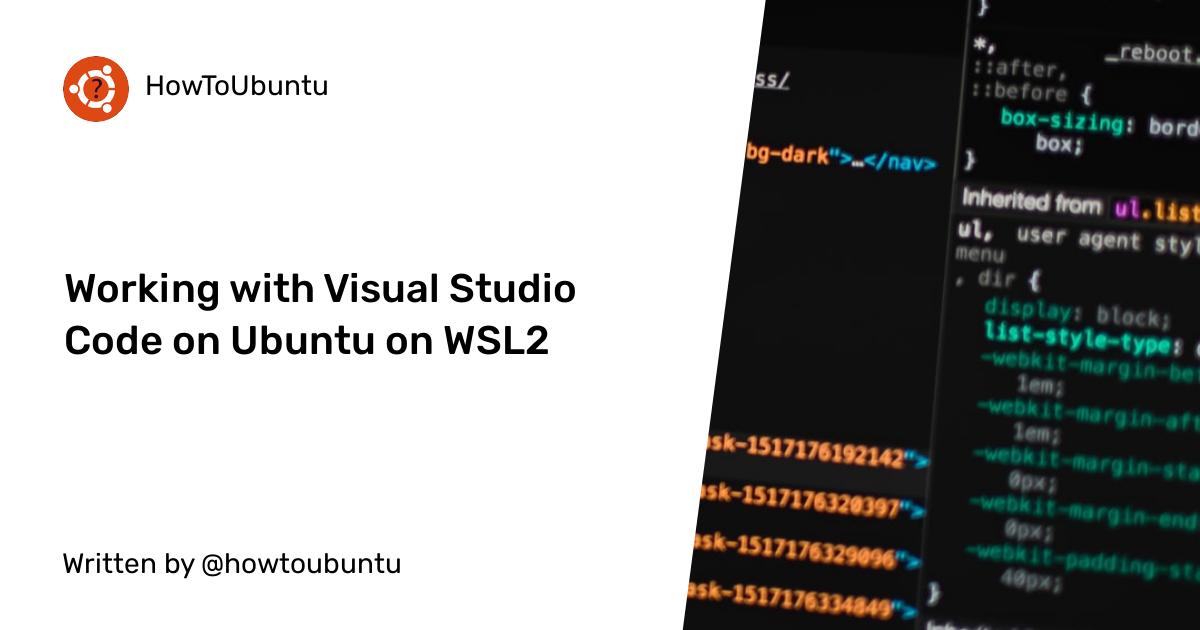 Working with Visual Studio Code on Ubuntu on WSL2