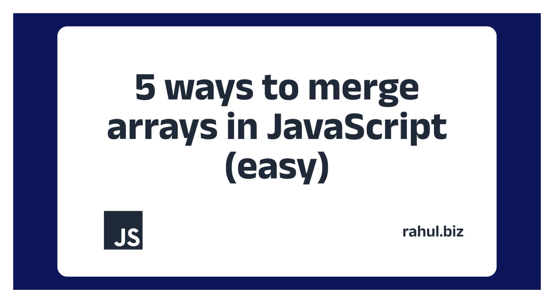 5 ways to merge arrays in JavaScript (easy)