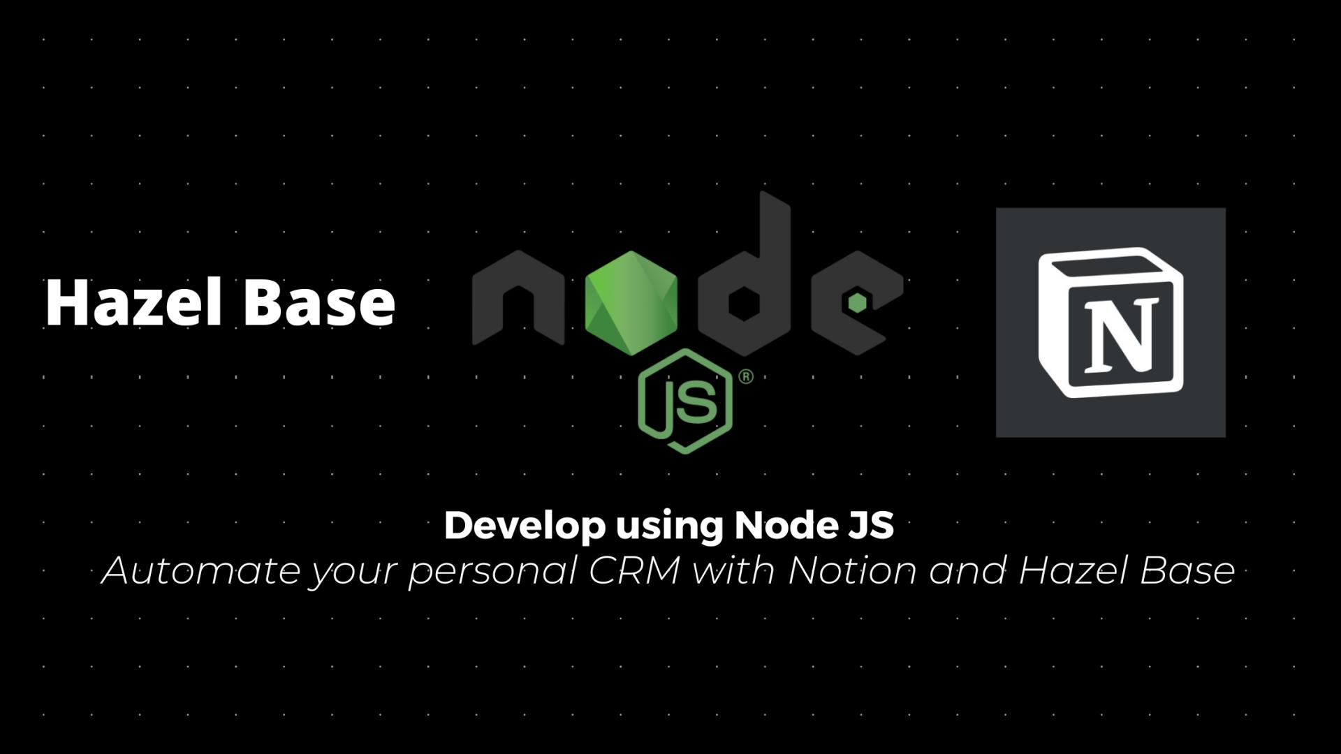 Automate your personal CRM with Notion and Hazel Base