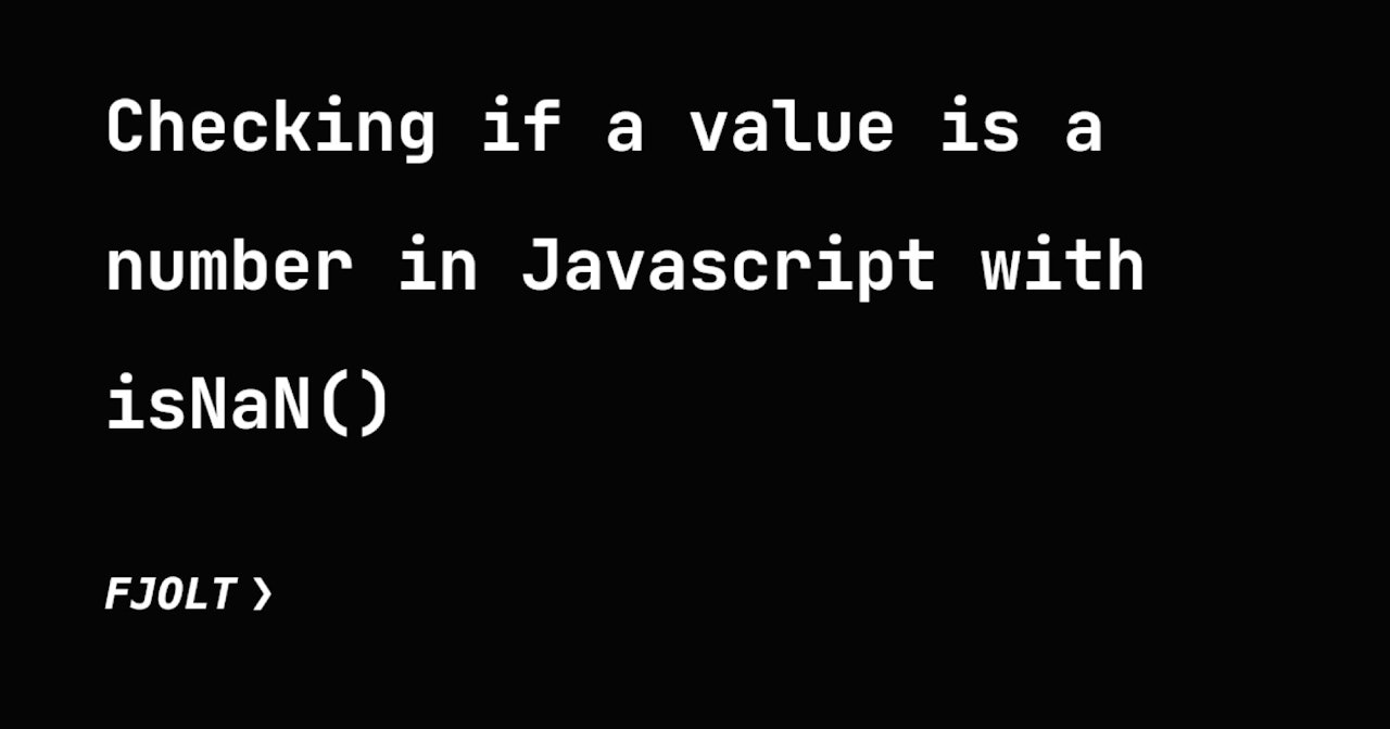 Checking if a value is a number in Javascript with isNaN()