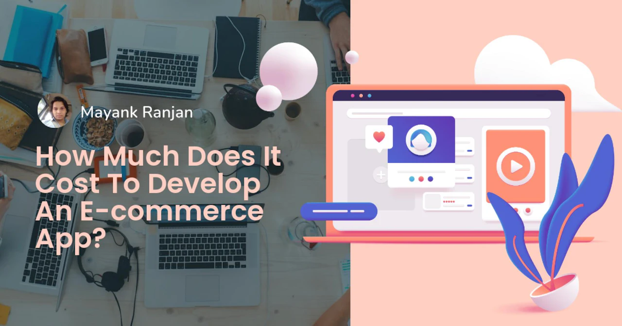 How Much Does It Cost To Develop An E-commerce App?