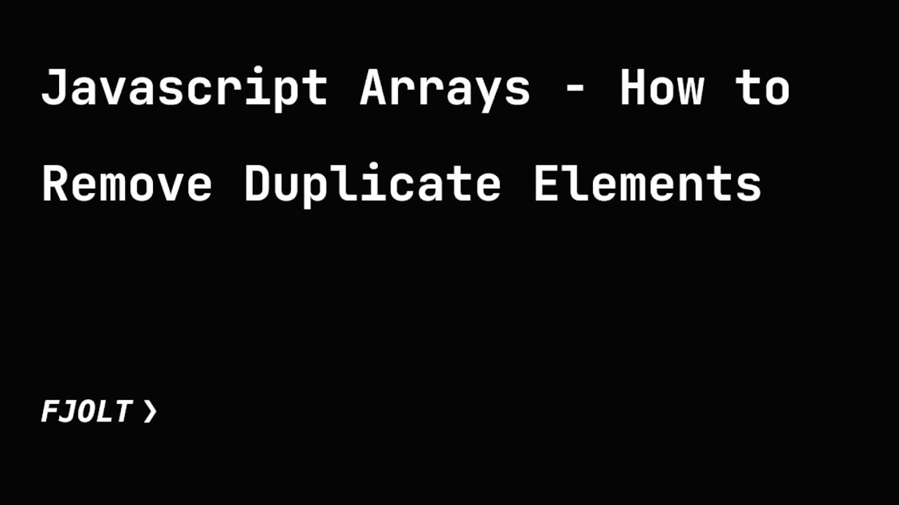 Javascript Arrays How To Remove Duplicate Elements
