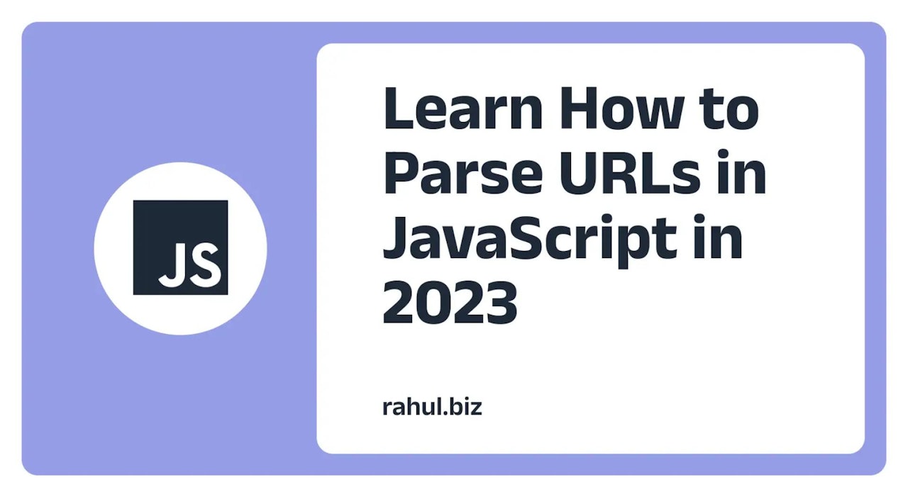 Learn how to parse URLs in JavaScript in 2023