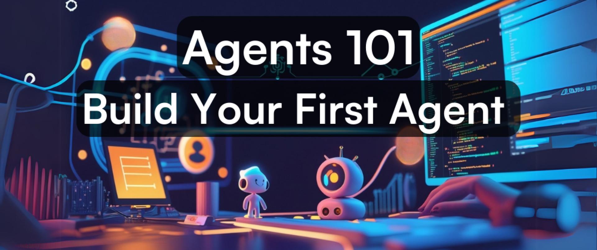 Agents 101: How to build your first AI Agent in 30 minutes!