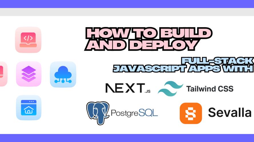 How to Build and Deploy Full-Stack JavaScript Apps with NextJS, Tailwind, PostgreSQL, and Sevalla⚡👨‍💻