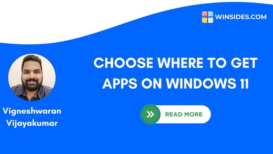 How to “Choose Where to Get Apps” on Windows 11?