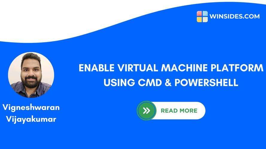 How to Enable Virtual Machine Platform using CMD & PowerShell?