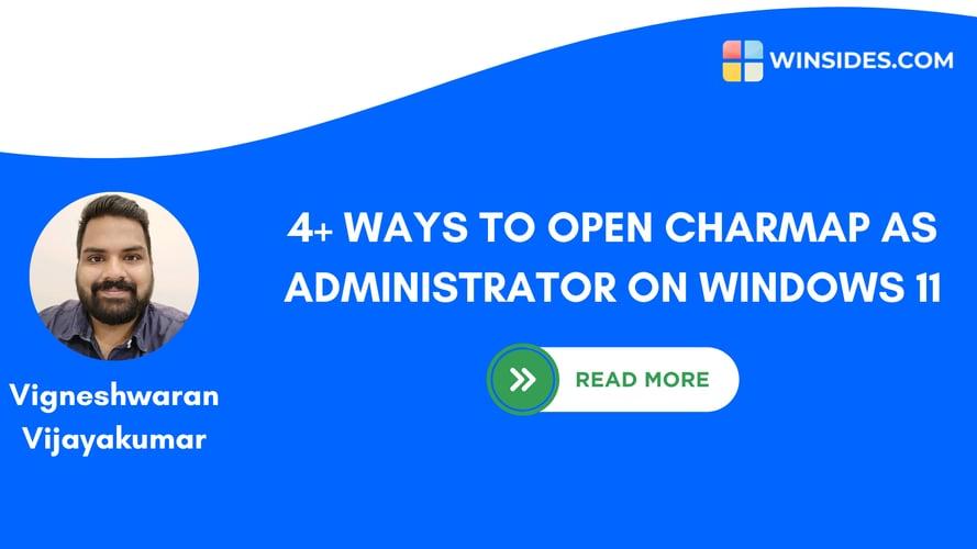 How to Open CharMap as Administrator on Windows 11? 4+ Easy Ways!