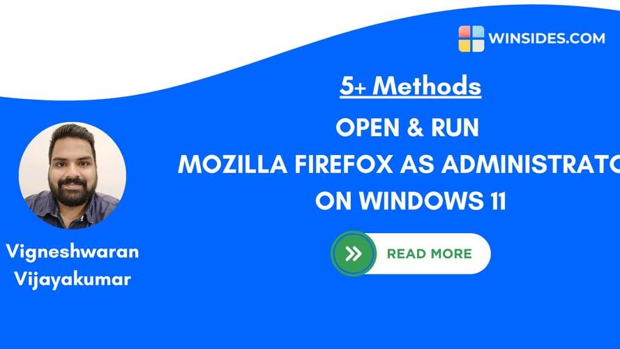 How to Run Firefox as Administrator on Windows 11? 5+ Best ways!