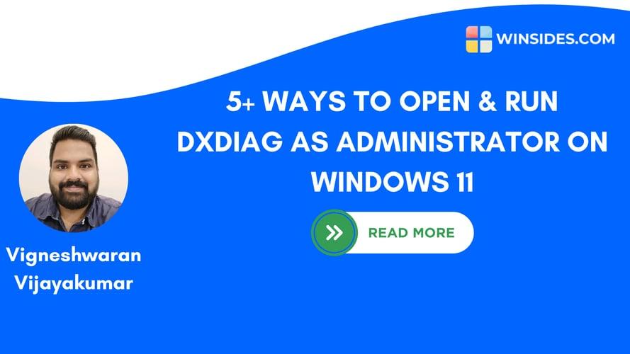 Run DxDiag as Administrator on Windows 11!