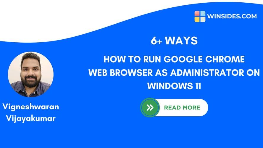 Run Google Chrome as Administrator on Windows 11! {6+} Best Ways