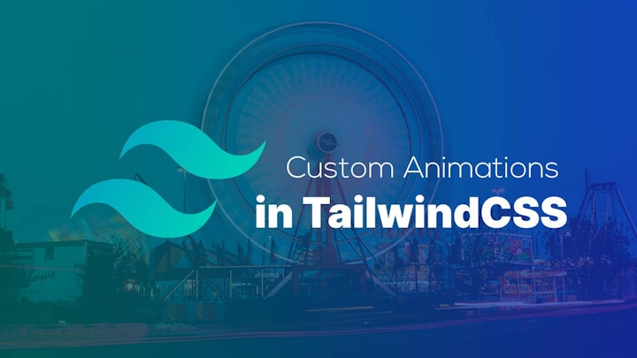 Custom Animations in TailwindCSS