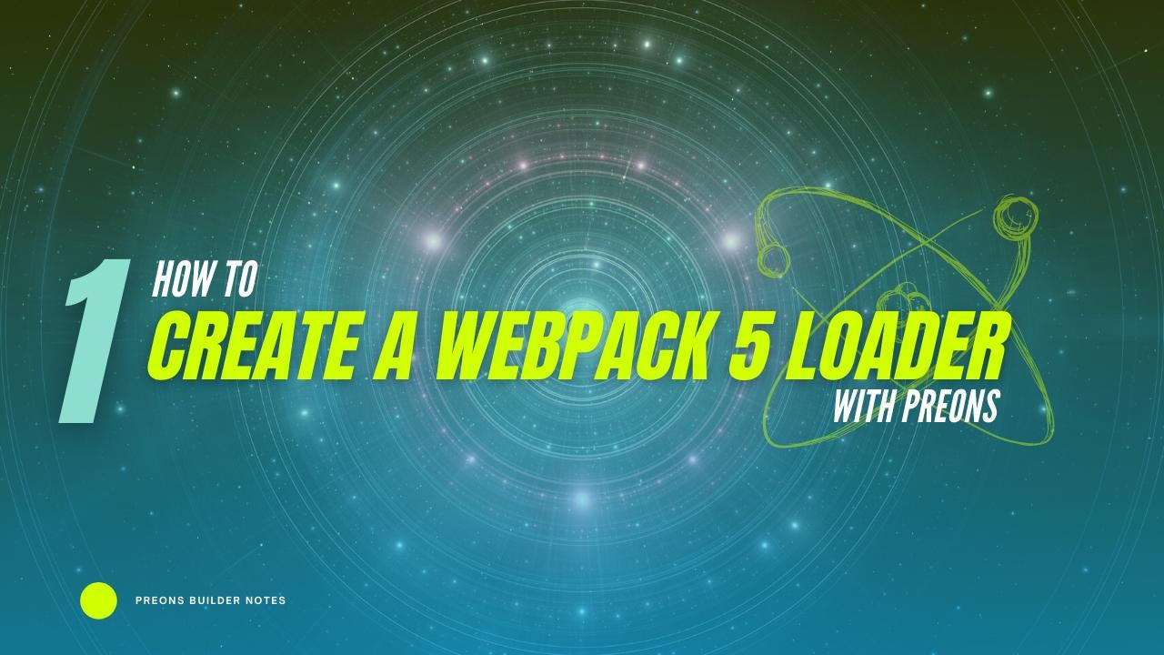How to create a Webpack 5 Loader with Preons