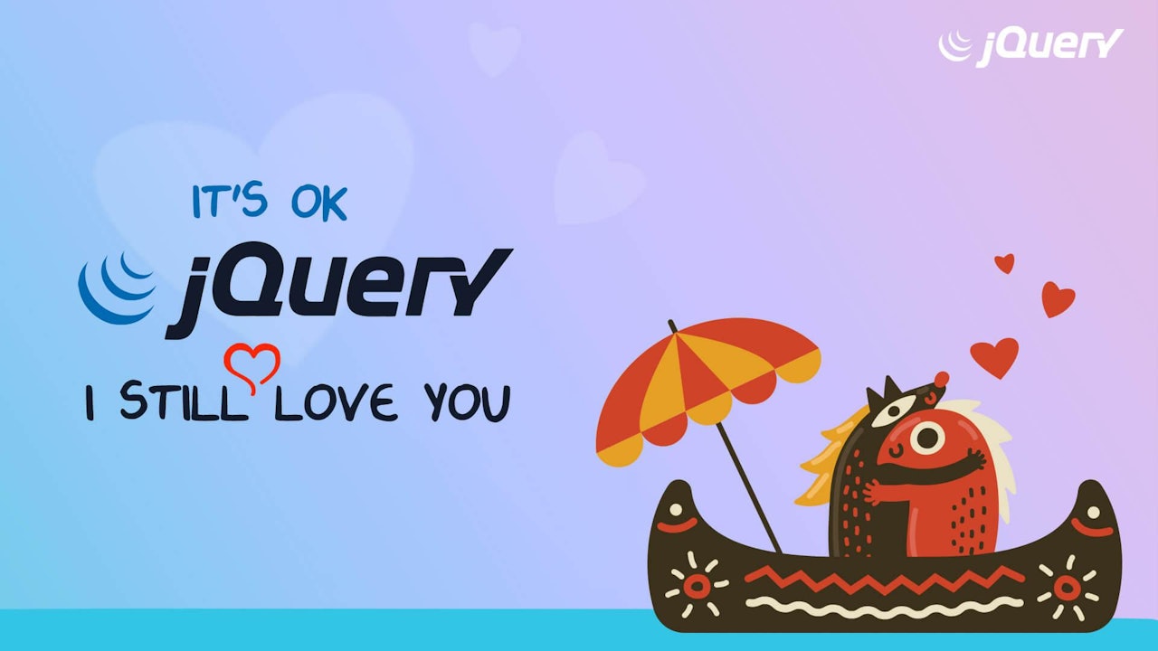 It's ok jQuery, I still love you