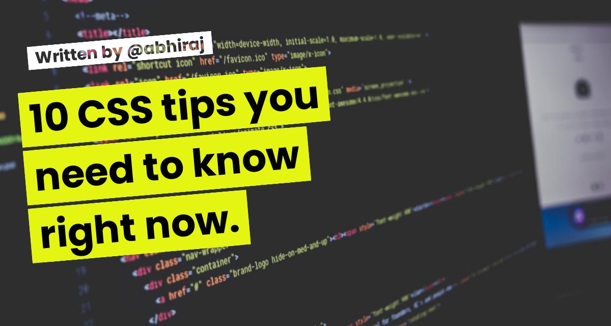 10 CSS tips you need to know right now.