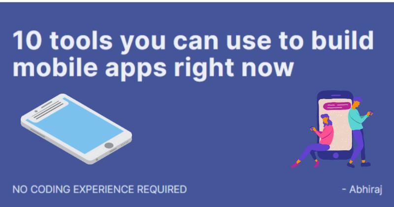 10 tools you can use to build mobile apps right now
