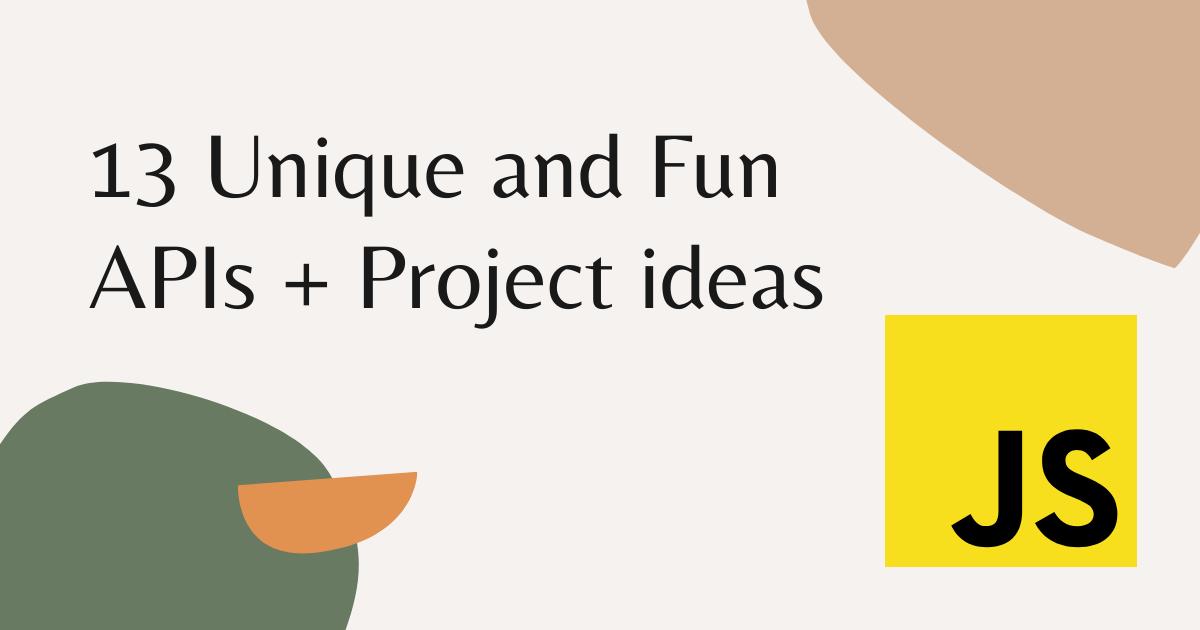 13 Unique and Fun APIs + Project ideas