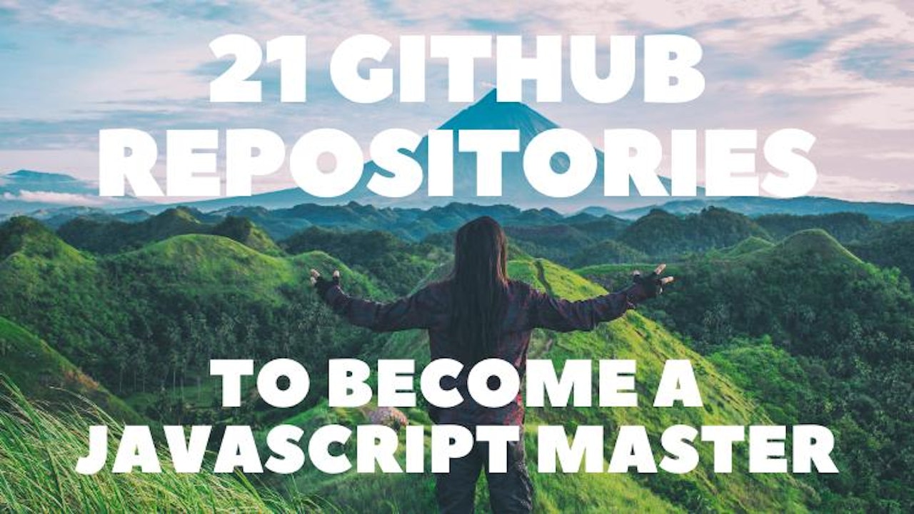 21 GitHub Repositories to Become a JavaScript Master