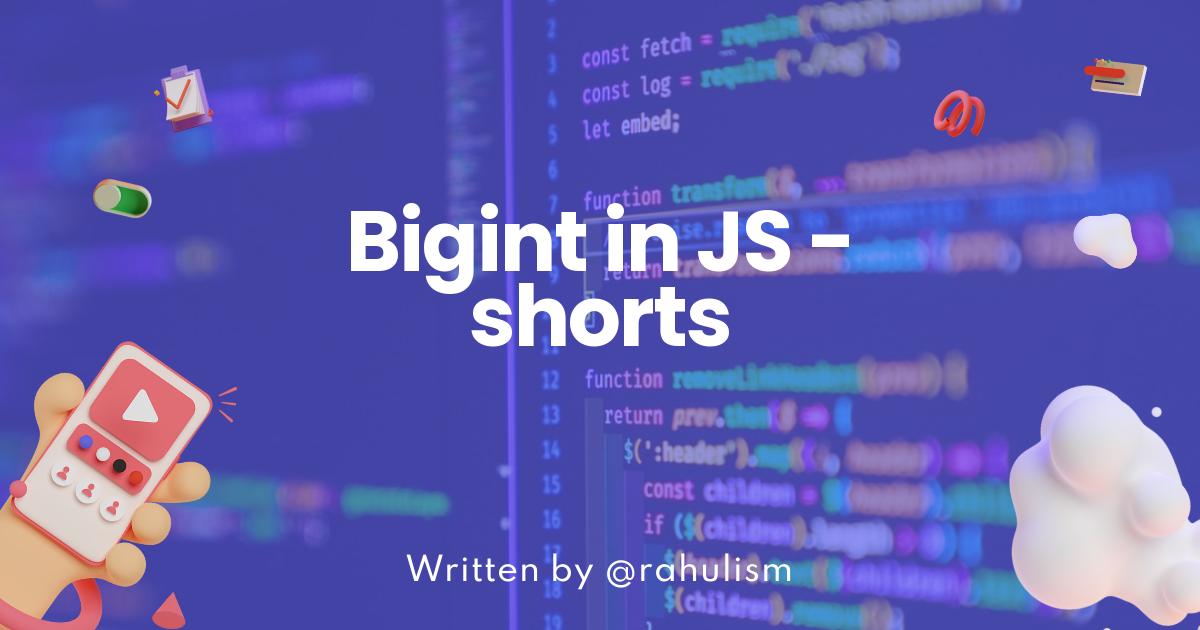 Bigint in JS - shorts