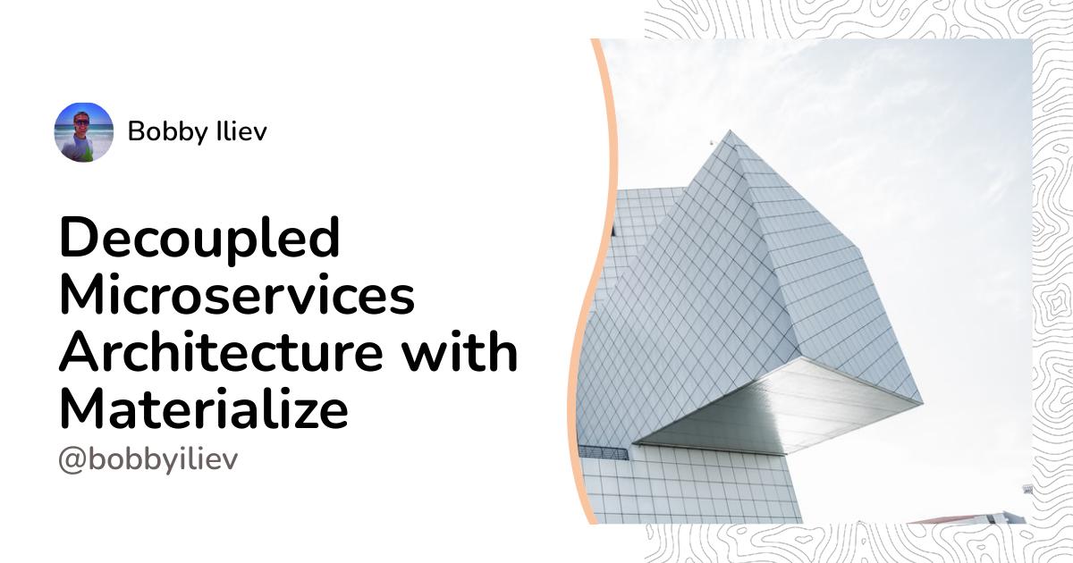 Decoupled Microservices Architecture with Materialize