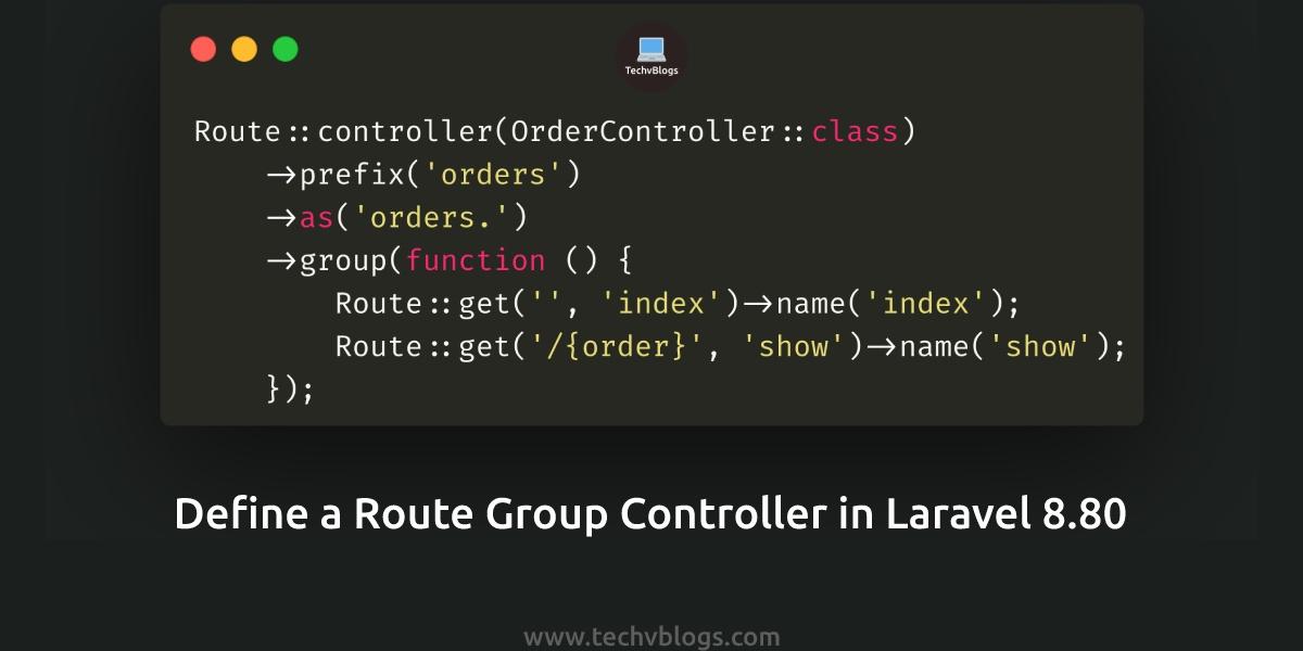 Define a Route Group Controller in Laravel 8.80
