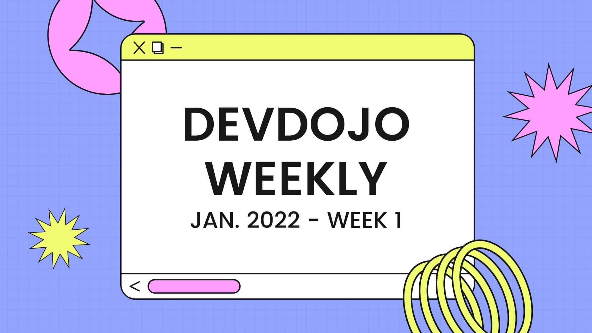DevDojo Weekly - Jan 2022 -  Week 1
