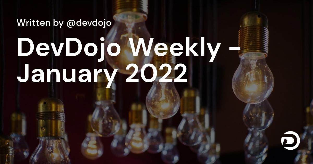DevDojo Weekly - January 2022 - Week 4