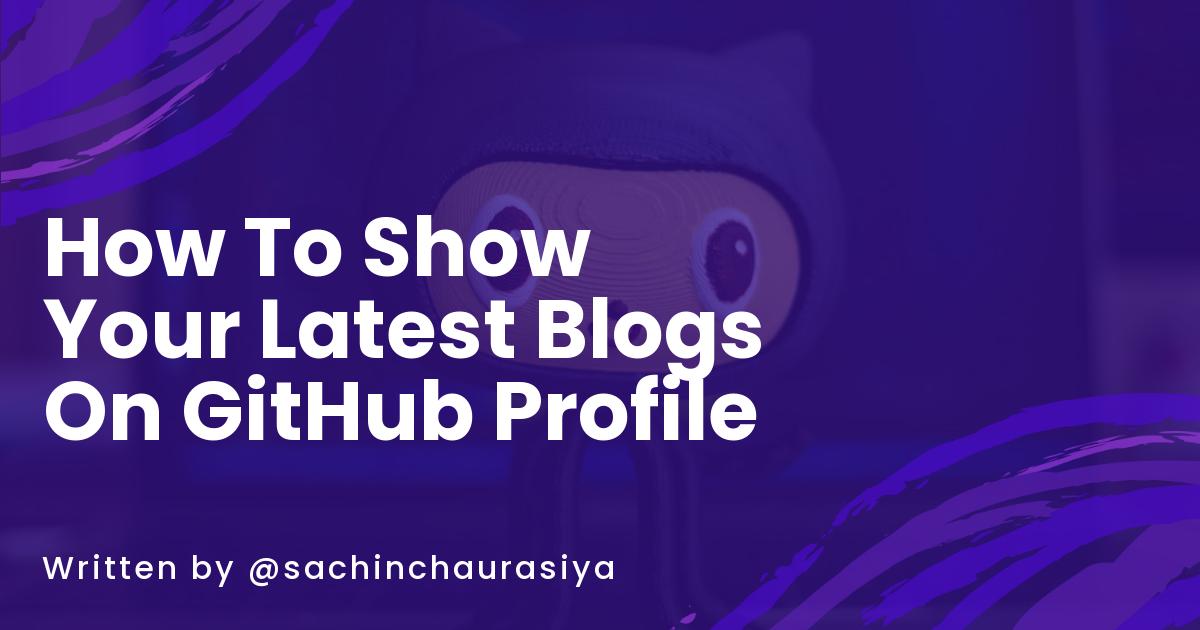 How To Show Your Latest Blogs On GitHub Profile