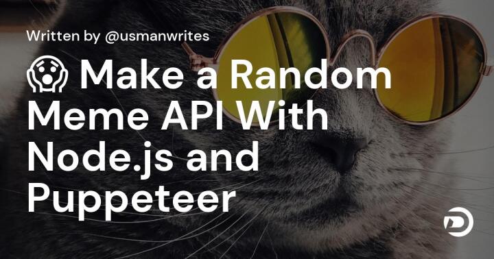 😱 Make a Random Meme API With Node.js and Puppeteer - DevDojo
