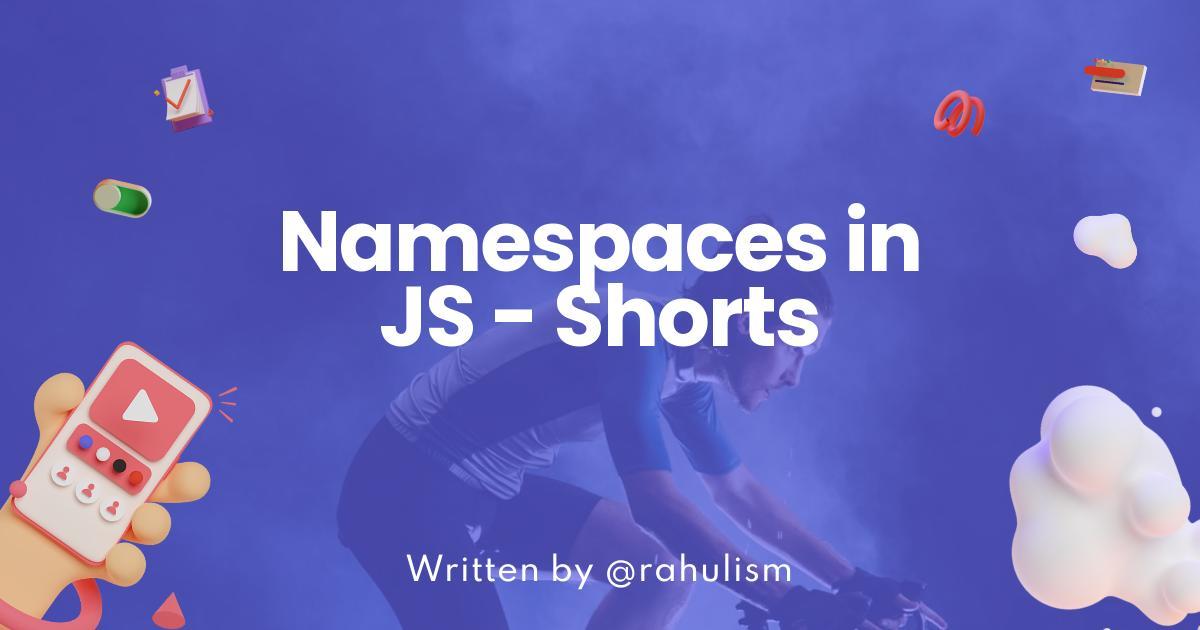 Namespaces in JS - Shorts