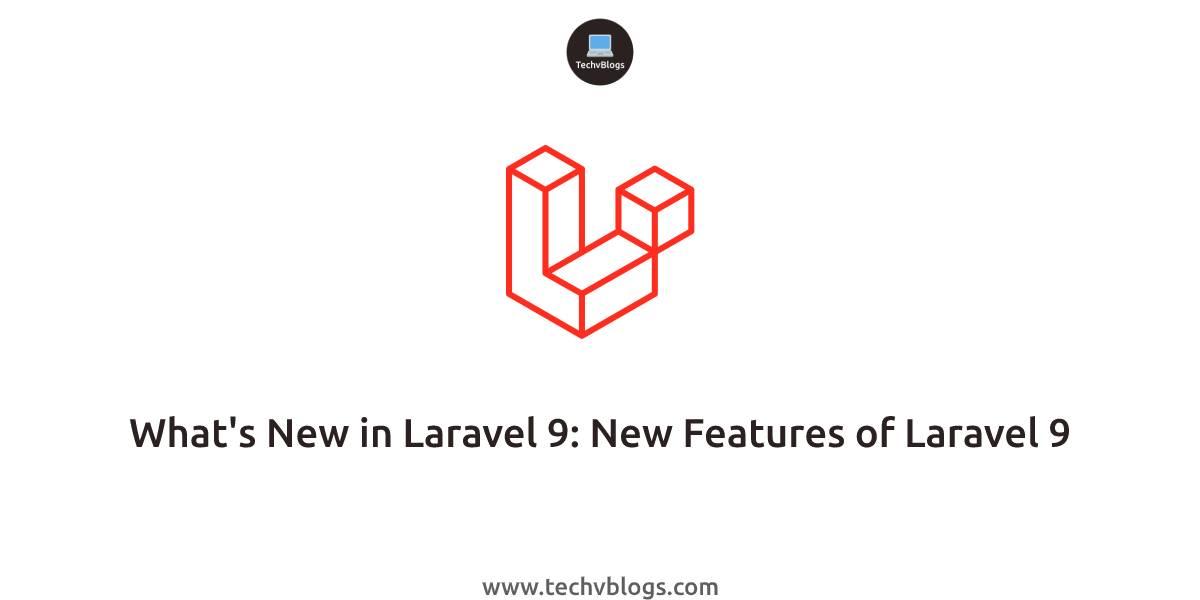 What's New in Laravel 9: New Features of Laravel 9