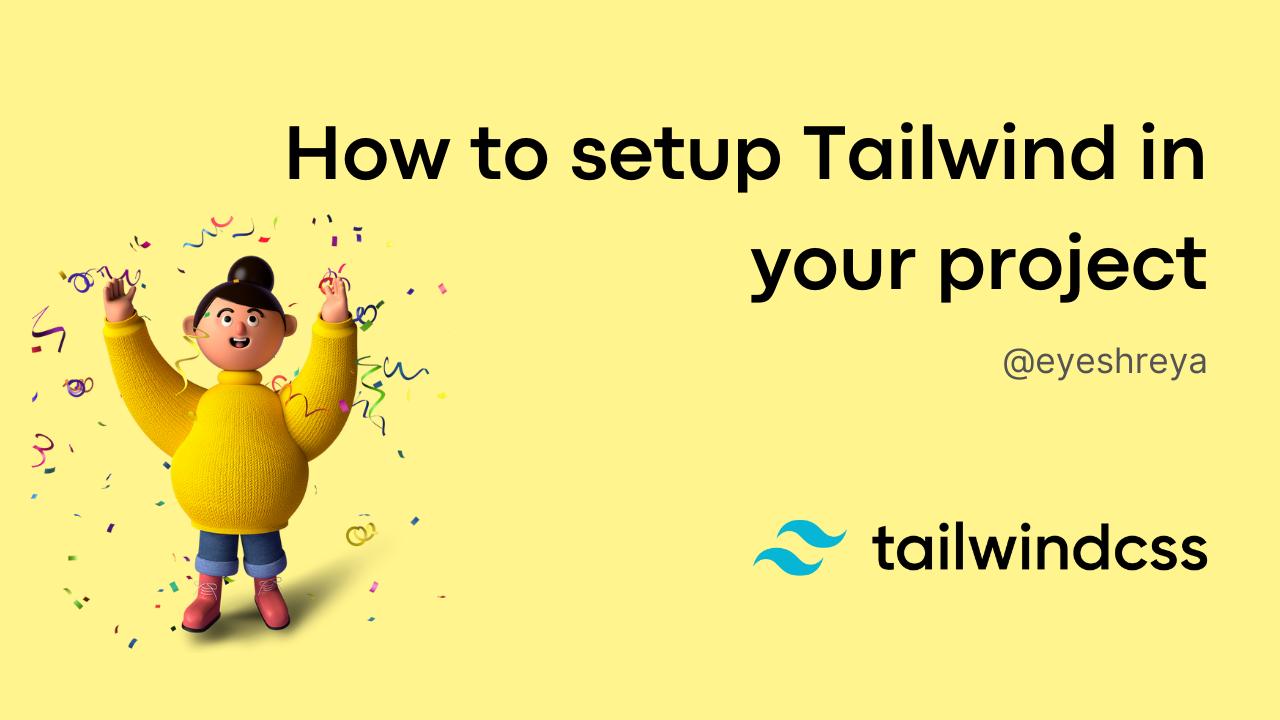 How to setup Tailwind in your project