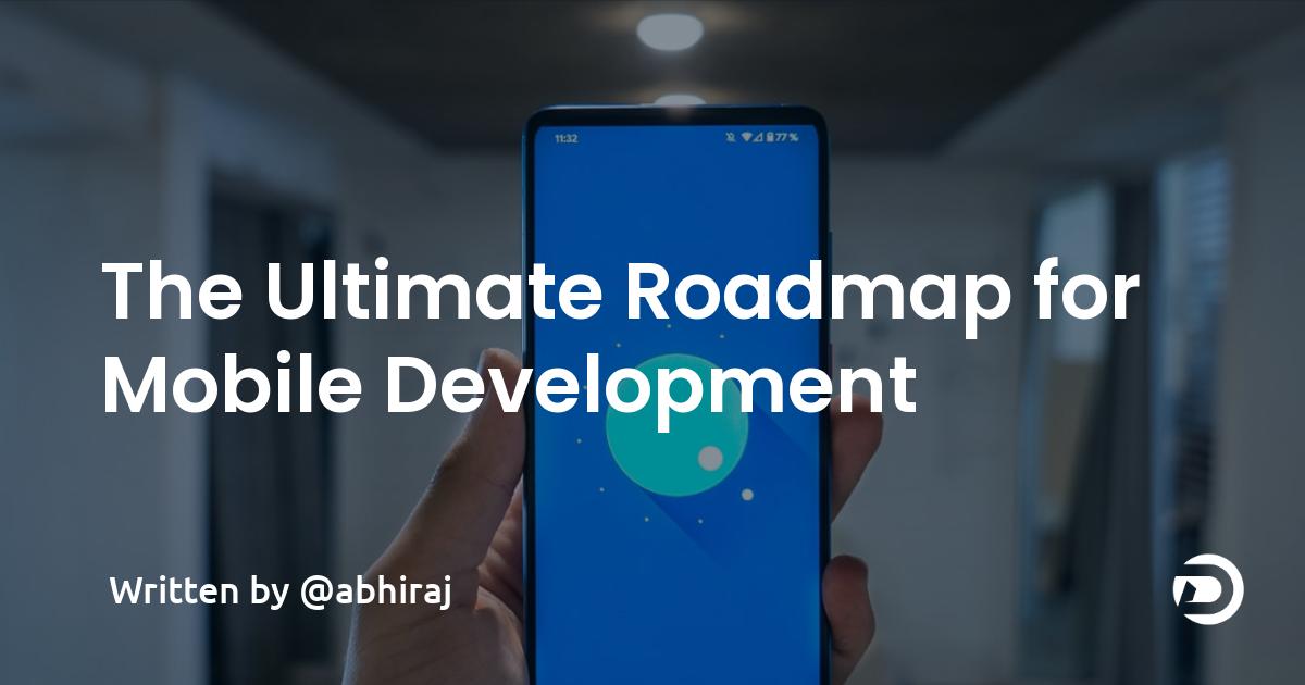 The Ultimate Roadmap for Mobile Development in 2022