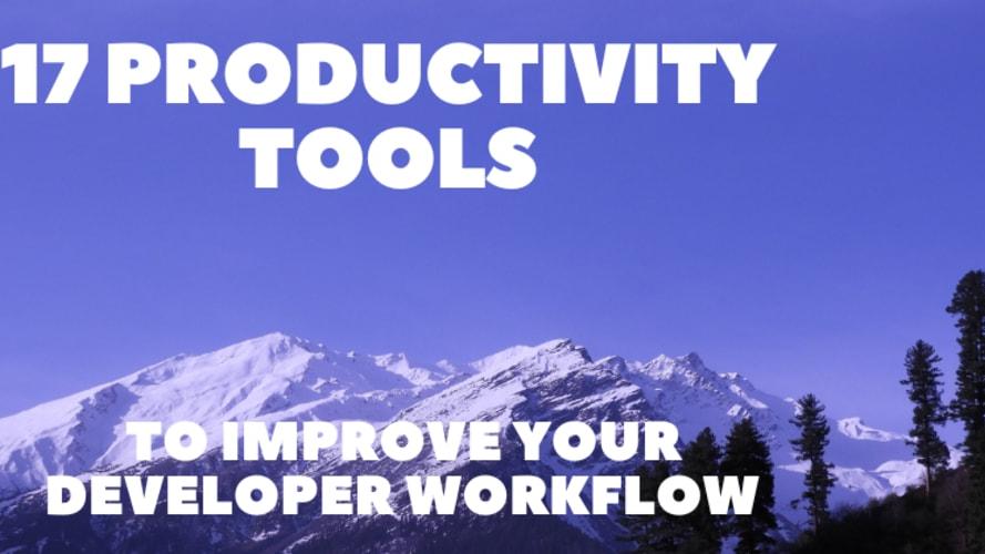 17 Productivity Tools to Improve your Developer Workflow 🚀⚡