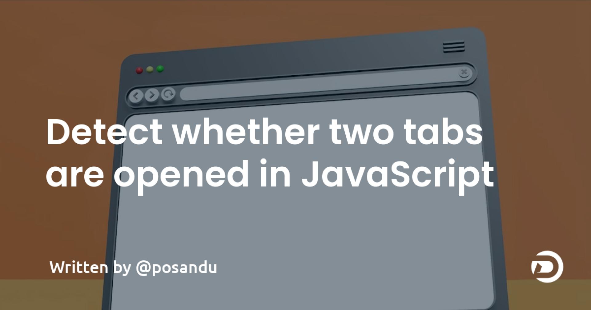 Detect whether two tabs are opened in JavaScript