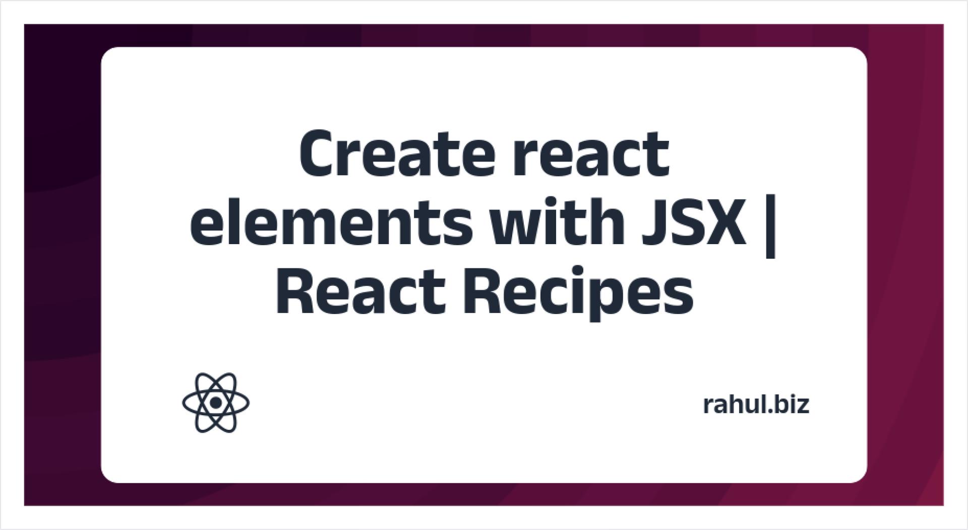 How to create react elements with JSX | React Recipes