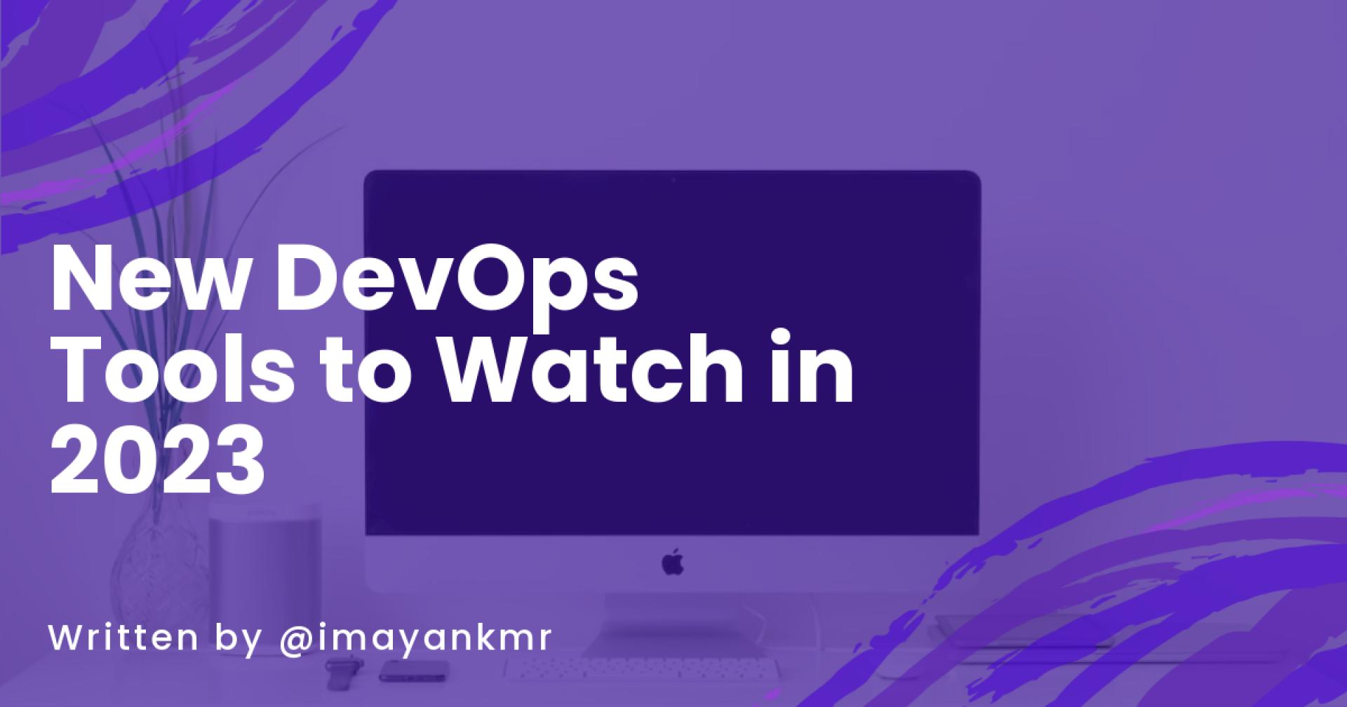 New DevOps Tools to Watch in 2023