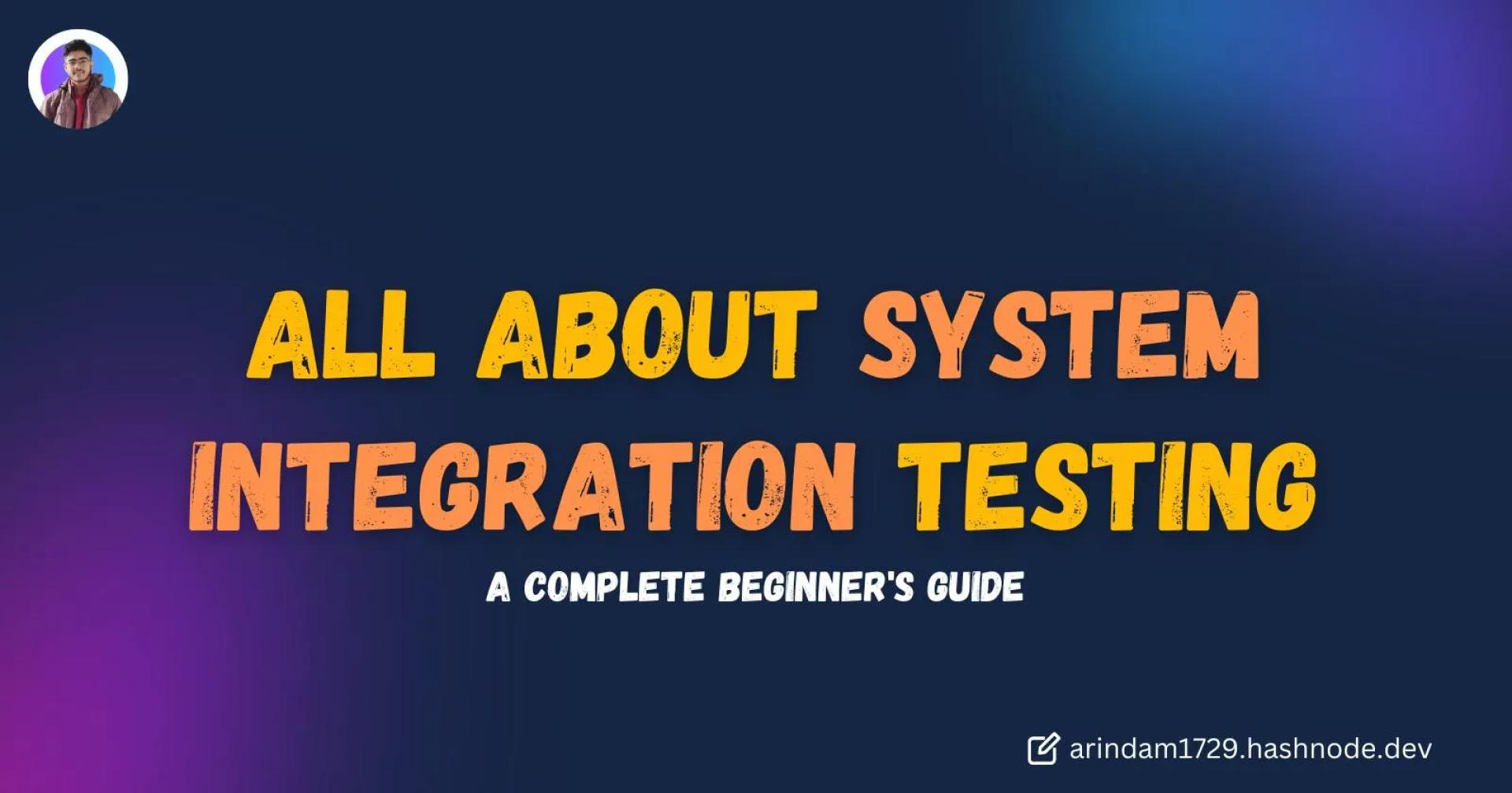 All about System Integration Testing in software testing