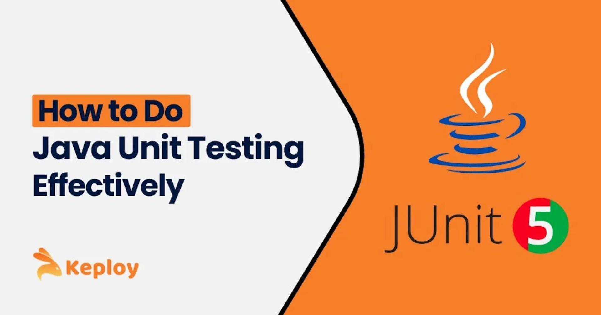 How to Do Java Unit Testing Effectively